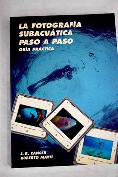portada La Fotografia Subacuatica Paso a Paso Guia Practica
