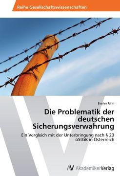 portada Die Problematik der deutschen Sicherungsverwahrung: Ein Vergleich mit der Unterbringung nach § 23 öStGB in  Österreich