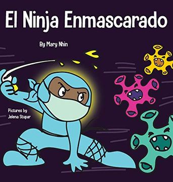 portada El Ninja Enmascarado: Un Libro Para Niños Sobre la Bondad y la Prevención de la Propagación del Racismo y los Virus