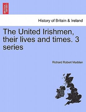 portada the united irishmen, their lives and times. 3 series (in English)