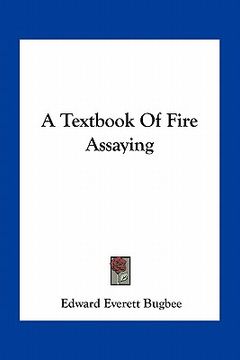 portada a textbook of fire assaying (en Inglés)