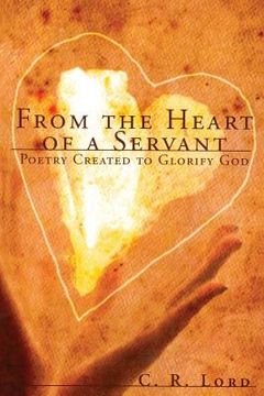 portada From The Heart of a Servant: Poetry Created to Glorify God (in English)
