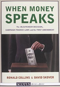 portada When Money Speaks: The McCutcheon Decision, Campaign Finance Laws, and the First Amendment