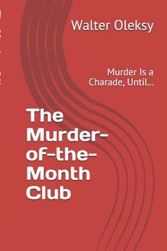 portada The Murder-of-the-Month Club: Murder Is a Charade, Until...