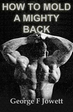 portada How to Mold a Mighty Back: (Original Version, Restored) (in English)