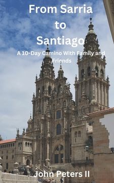 portada From Sarria to Santiago: A 10-Day Camino With Family and Friends (en Inglés)
