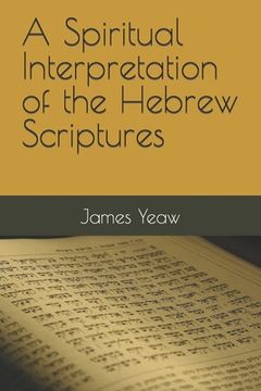 portada A Spiritual Interpretation of the Hebrew Scriptures (en Inglés)