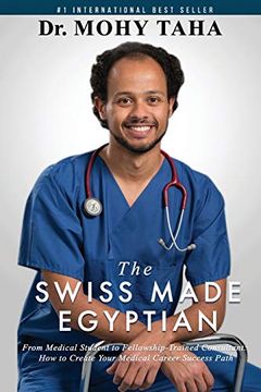 portada The Swiss-Made Egyptian: From Medical Student to Fellowship-Trained Consultant: How to Create Your Medical Career Success Path (en Inglés)