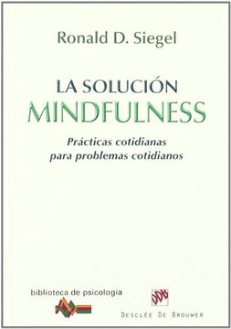 portada La Solucion Mindfulness. Prácticas Cotidianas Para Problemas Cotidianos (in Spanish)