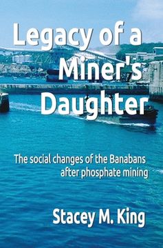 portada Legacy of a Miner's Daughter: the impact on the Banabans after phosphate mining