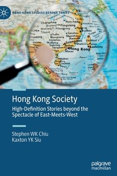 portada Hong Kong Society: High-Definition Stories Beyond the Spectacle of East-Meets-West 