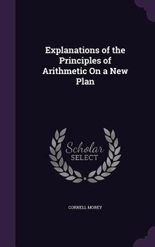 portada Explanations of the Principles of Arithmetic On a New Plan (en Inglés)