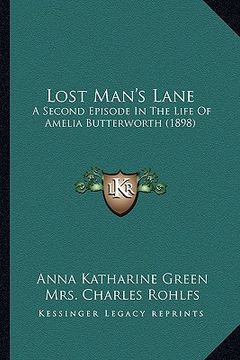 portada lost man's lane: a second episode in the life of amelia butterworth (1898) (en Inglés)