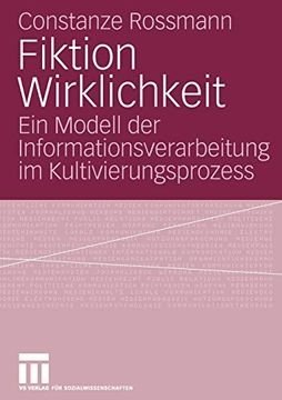 portada Fiktion Wirklichkeit: Ein Modell der Informationsverarbeitung im Kultivierungsprozess (en Alemán)