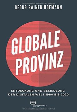 portada Globale Provinz: Entdeckung und Besiedlung der Digitalen Welt 1980 bis 2020 (en Alemán)