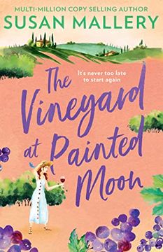 portada The Vineyard at Painted Moon: The new Uplifting, Feel-Good Romance About Friendship, Starting Again, and Wine! From Bestselling Author Susan Mallery (en Inglés)