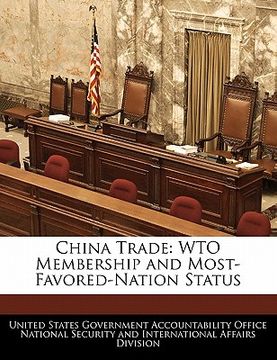 portada china trade: wto membership and most-favored-nation status (en Inglés)