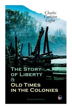 portada The Story of Liberty & Old Times in the Colonies (Illustrated Edition) (en Inglés)
