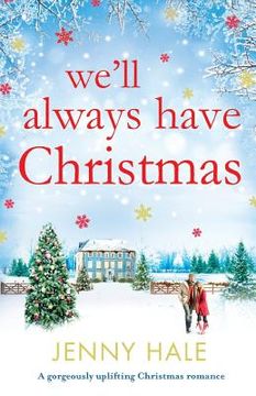 portada We'll Always Have Christmas: A gorgeously uplifting Christmas romance (in English)