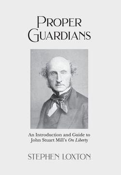 portada Proper Guardians: An Introduction and Guide to John Stuart Mill's On Liberty (en Inglés)
