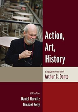 portada Action, Art, History: Engagements With Arthur c. Danto: Engagements With Arthur Danto (Columbia Themes in Philosophy) (in English)