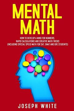 portada Mental Math: How to Develop a Mind for Numbers, Rapid Calculations and Creative Math Tricks (Including Special Speed Math for Sat, Gmat and gre Students)