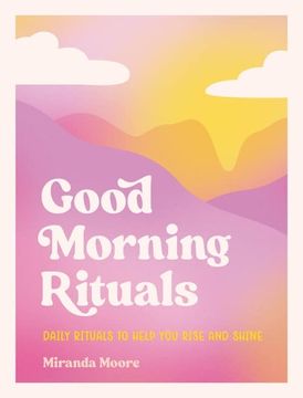 portada Good Morning Rituals: Daily Rituals to Help you Rise and Shine (en Inglés)