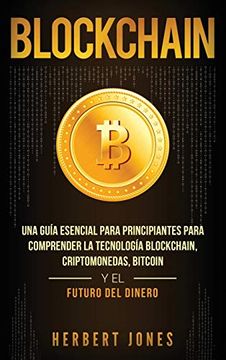 portada Blockchain: Una Guía Esencial Para Principiantes Para Comprender la Tecnología Blockchain, Criptomonedas, Bitcoin y el Futuro del Dinero
