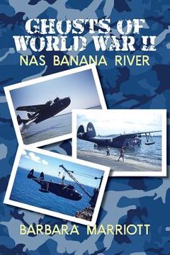 portada Ghosts of World War II: NAS Banana River (in English)