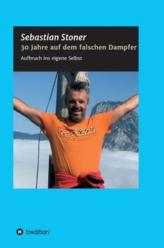 portada 30 Jahre auf dem falschen Dampfer: Aufbruch ins eigene Selbst (in German)