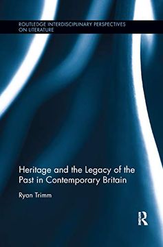 portada Heritage and the Legacy of the Past in Contemporary Britain (Routledge Interdisciplinary Perspectives on Literature) (en Inglés)