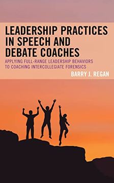 portada Leadership Practices in Speech and Debate Coaches: Applying Full-Range Leadership Behaviors to Coaching Intercollegiate Forensics (en Inglés)