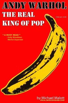portada ANDY WARHOL, The Real King of Pop (en Inglés)