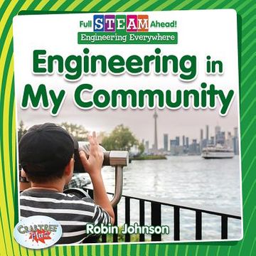 portada Engineering in my Community (Full Steam Ahead! Engineering Everywhere) (in English)