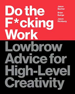 portada Do the F*Cking Work: Lowbrow Advice for High-Level Creativity (in English)