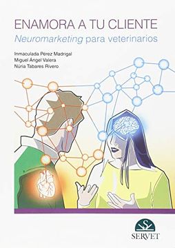 portada Enamora a tu Cliente. Neuromarketing Para Veterinarios (in Spanish)