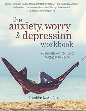 portada The Anxiety, Worry & Depression Workbook: 65 Exercises, Worksheets & Tips to Improve Mood and Feel Better (in English)