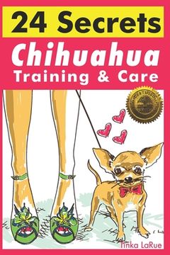 portada Chihuahua Training & Care: 24 Secrets (en Inglés)