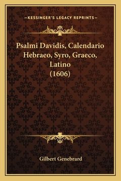 portada Psalmi Davidis, Calendario Hebraeo, Syro, Graeco, Latino (1606) (en Latin)