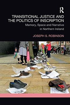 portada Transitional Justice and the Politics of Inscription: Memory, Space and Narrative in Northern Ireland (en Inglés)