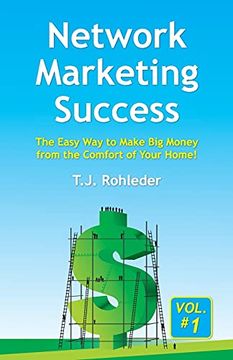 portada Network Marketing Success, Vol. 1: The Easy way to Make big Money From the Comfort of Your Home! (en Inglés)