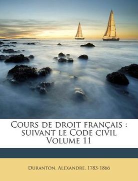 portada Cours de droit français: suivant le Code civil Volume 11 (in French)