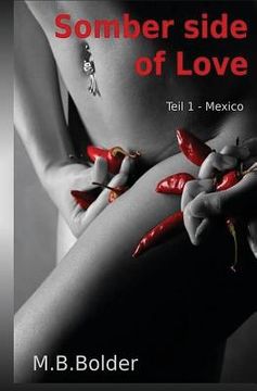 portada Somber Side of Love: Die duestere Seite der Liebe - Teil 1 Mexiko (en Alemán)