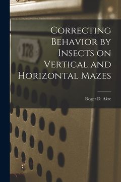 portada Correcting Behavior by Insects on Vertical and Horizontal Mazes (en Inglés)