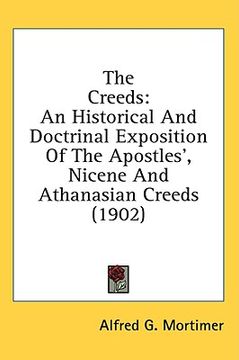 portada the creeds: an historical and doctrinal exposition of the apostles', nicene and athanasian creeds (1902) (in English)