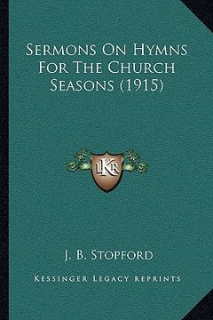 portada sermons on hymns for the church seasons (1915) (en Inglés)