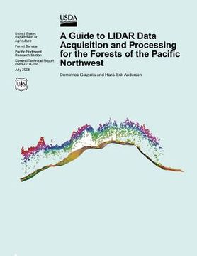 portada A Guide to LIDAR Data Acquisition and Processing for the Forests of the Pacific Northwest