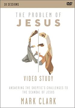 portada The Problem of Jesus, a Video Study: Answering a Skeptic’S Challenges to the Scandal of Jesus