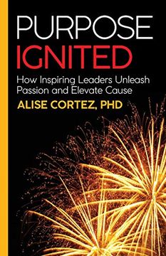 portada Purpose Ignited: How Inspiring Leaders Unleash Passion and Elevate Cause