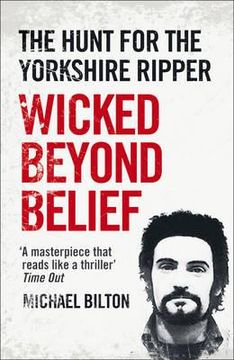 portada wicked beyond belief: the hunt for the yorkshire ripper (en Inglés)